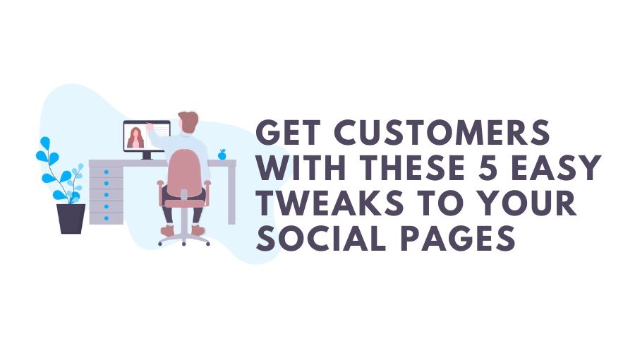 easy tweaks on social media to get customers